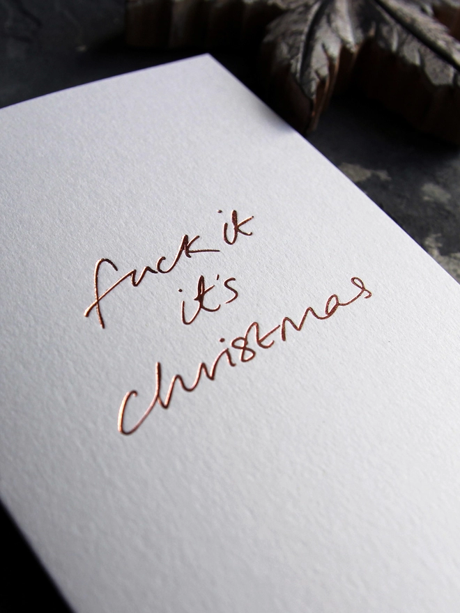 'Fuck It It's Christmas' Hand Foiled Card