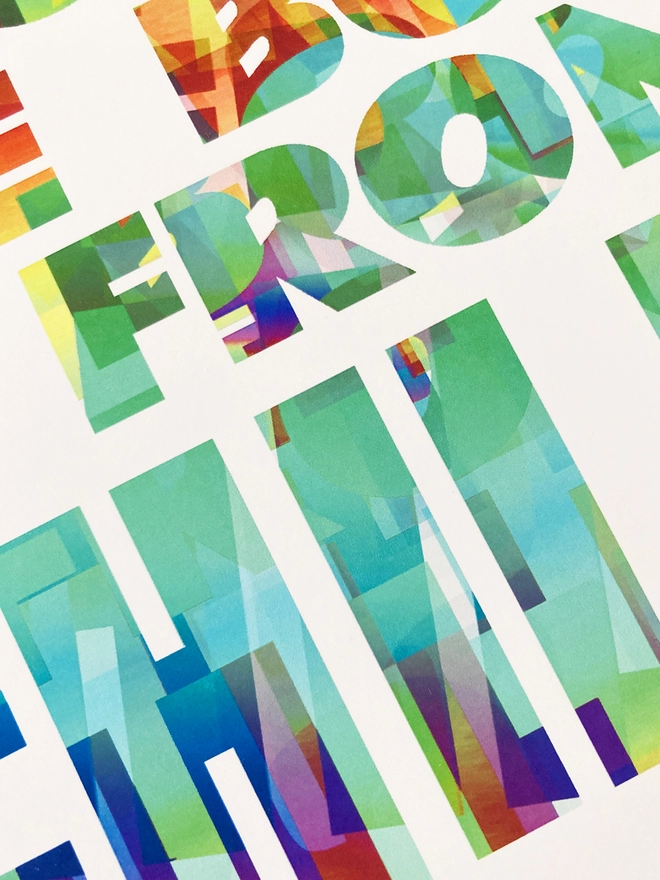 Detail from a multicoloured typographic print of a Pulp song lyric from Common People - “We don't inherit the earth from our ancestors, we borrow it from our children”.