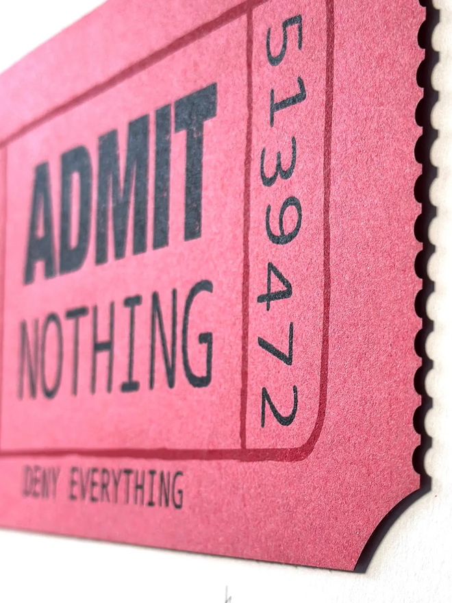 'Admit Nothing, Deny Everything' Ticket Screenprint