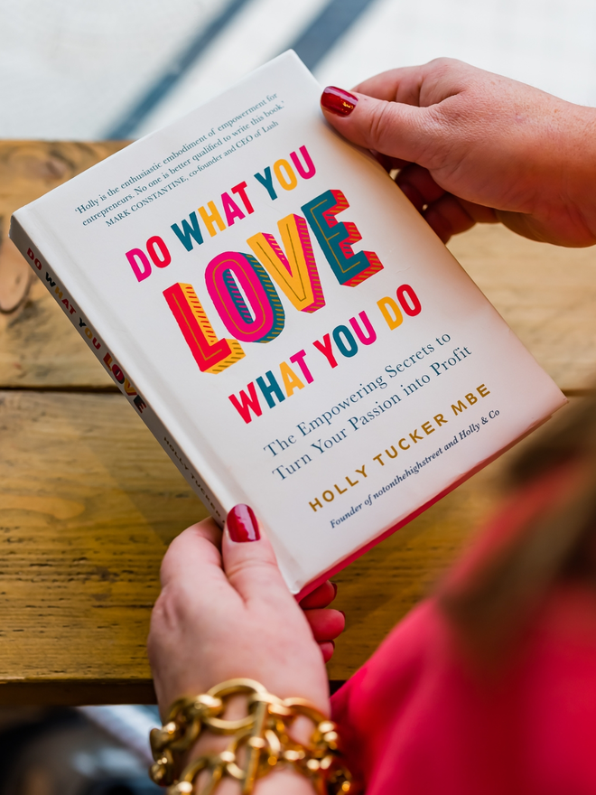 Do What You Love Love What You Do Book by Holly Tucker MBE