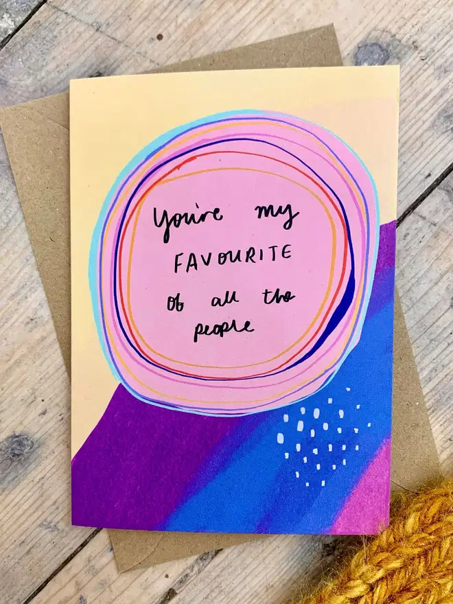 Card reads 'you're my favourite of all the people'