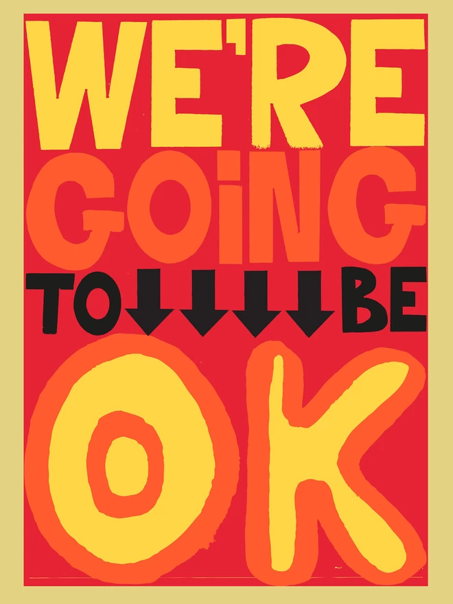 We're Going To Be Ok Print