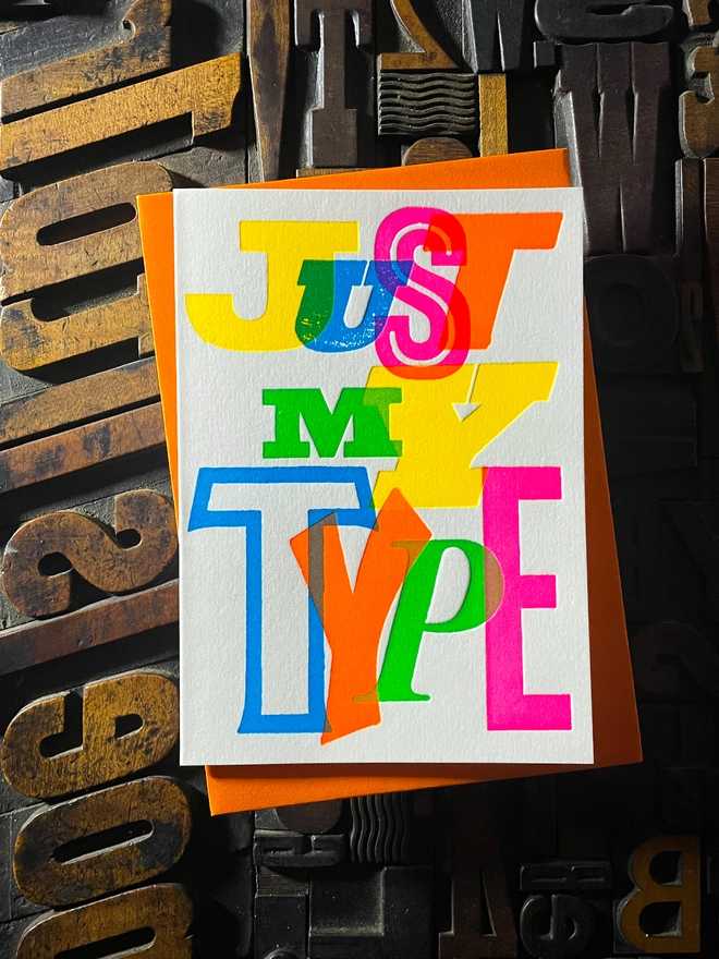 Just My Type! A beautiful typographic letterpress card deep impression printed with rich fluorescent inks onto thick Colorplan Pristine White card with a luxury matching envelope; ideal to send a to your Valentine, friend or a loved one.