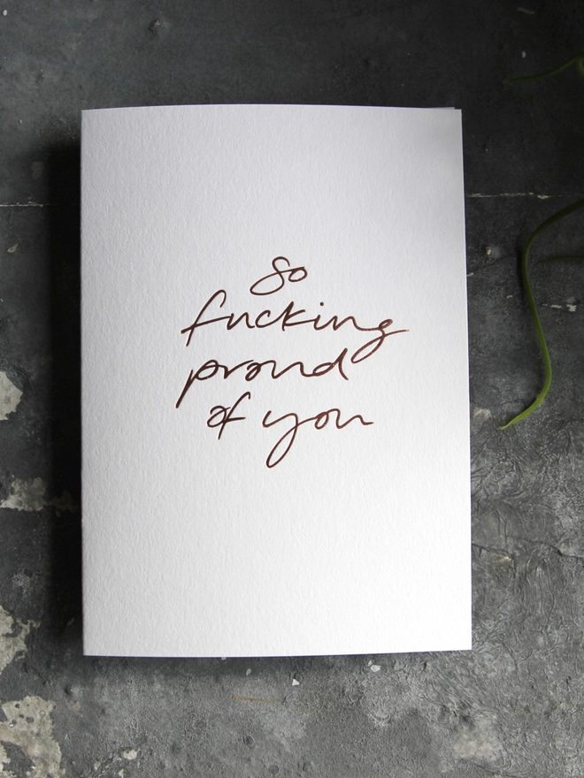 'So Fucking Proud Of You' Hand Foiled Card