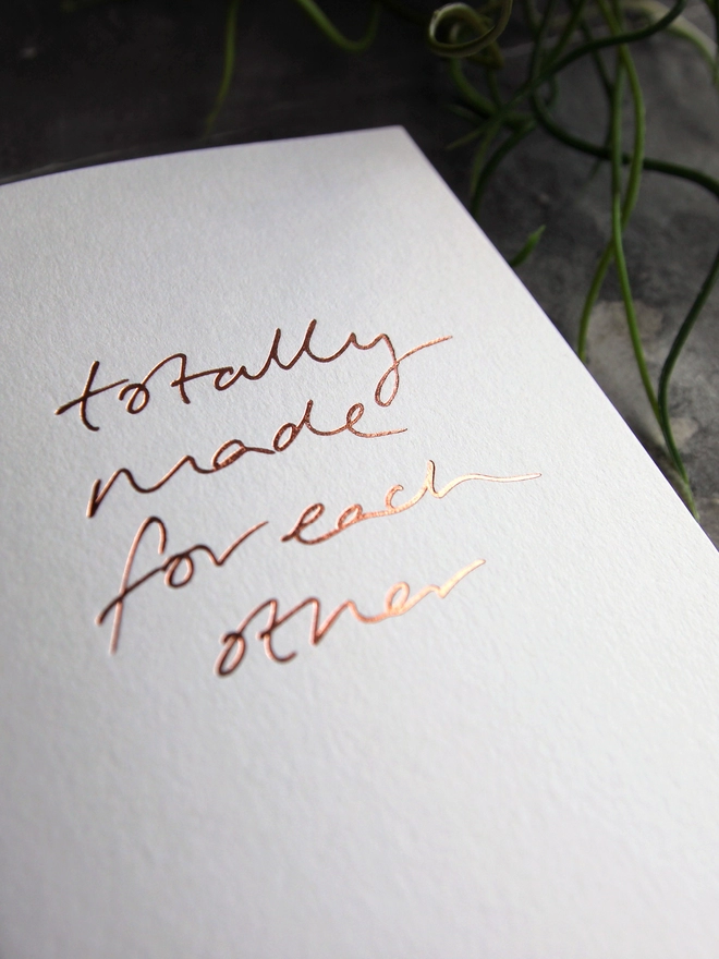 'Totally Made For Each Other' Hand Foiled Card