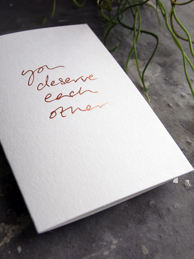 'You Deserve Each Other' Hand Foiled Card