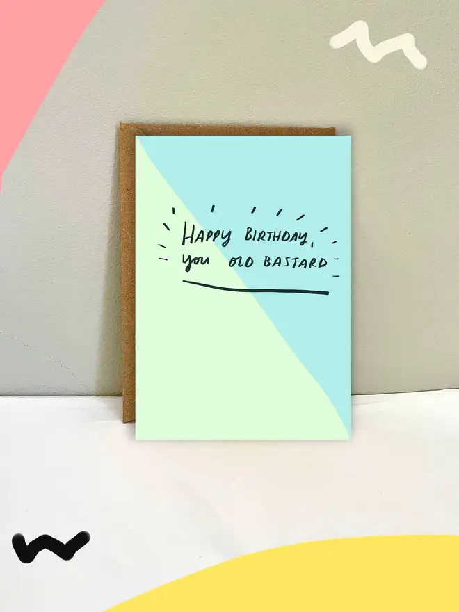 Happy Birthday You old Bastard!