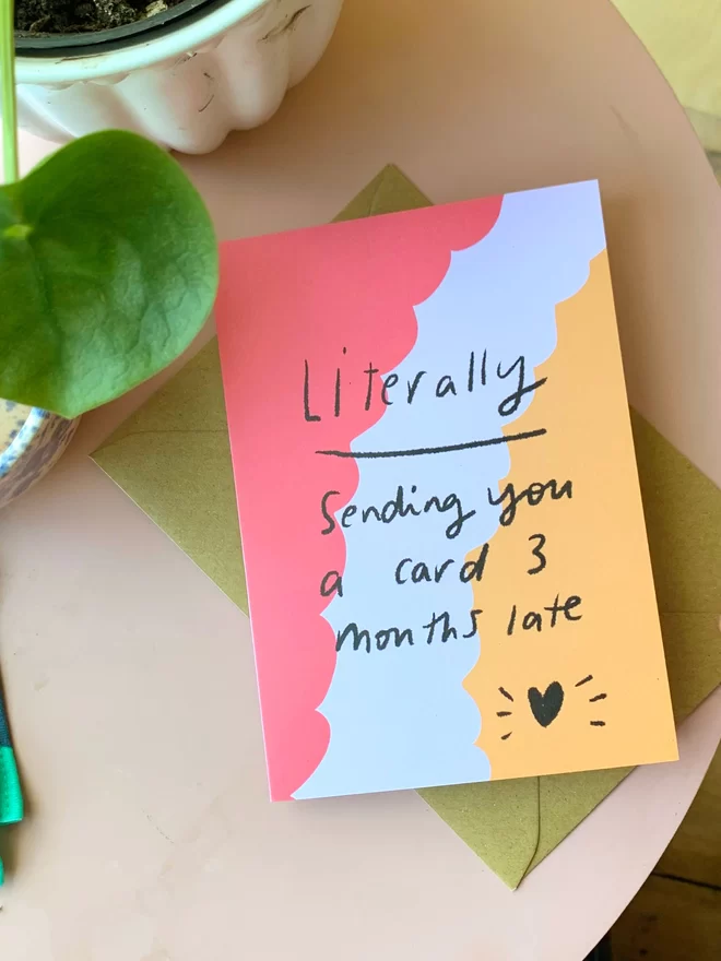 Literally sending you a card 3 months late