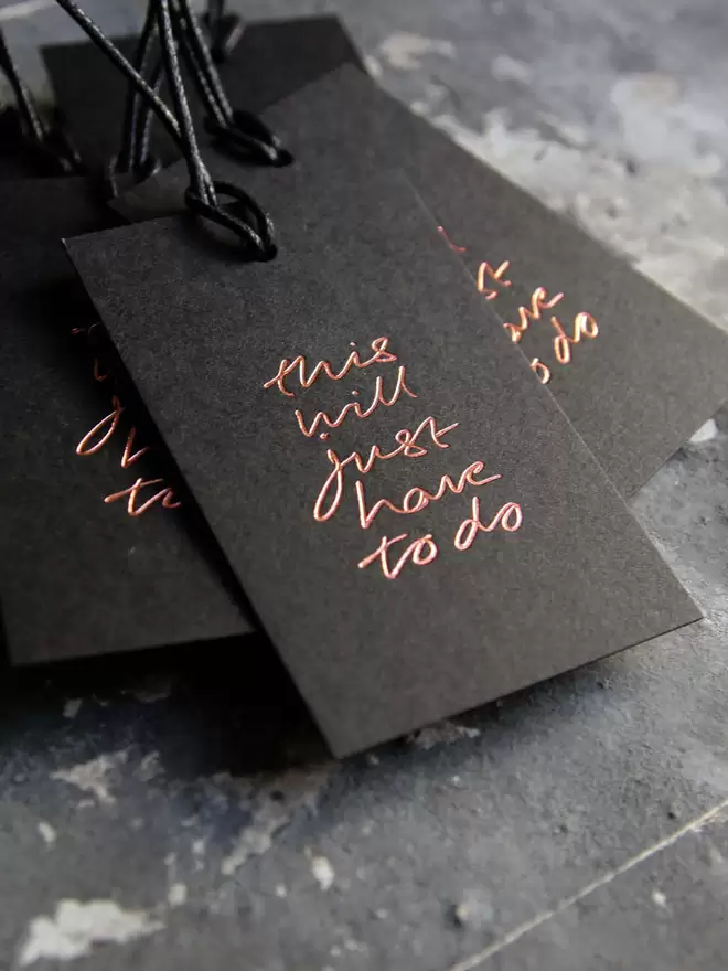 'This Will Just Have To Do' Hand Foiled Gift Tags