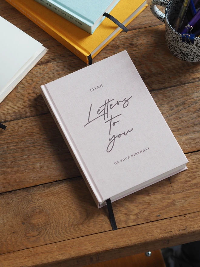 personalised letters to you hardcover journal. Personalised with a name at the top. Letters to you and on your birthday