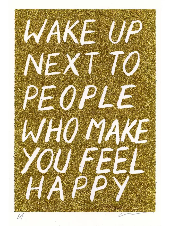Wake up next to people who make you feel happy in gold