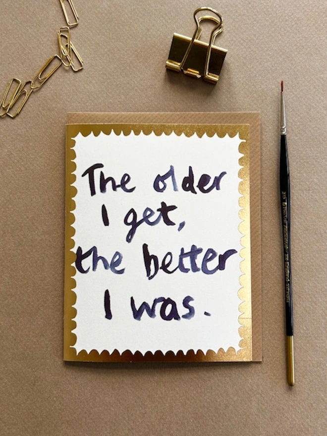 'The Older I Get the Better I Was' Greetings Card