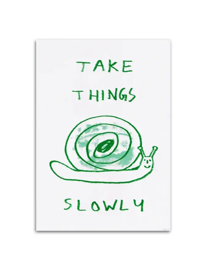'Take Things Slowly' Print 