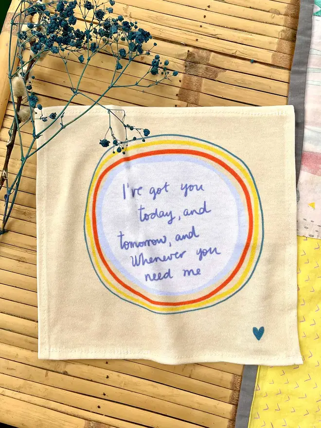 Nicola's 'swanky hankies' make the perfect soft, gentle gesture for someone going through a tough time. This one reads 'I've got you today, and tomorrow, and whenever you need me.' 