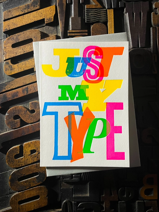 Just My Type! A beautiful typographic letterpress card deep impression printed with rich fluorescent inks onto thick Colorplan Pristine White card with a luxury matching envelope; ideal to send a to your Valentine, friend or a loved one.