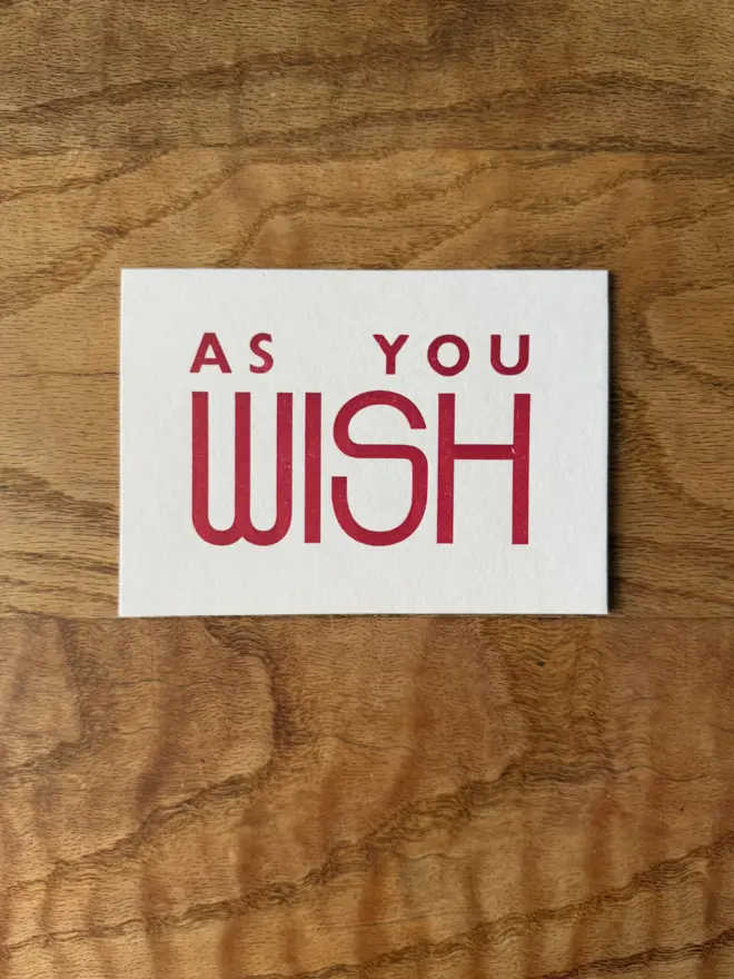 As you wish - letterpress