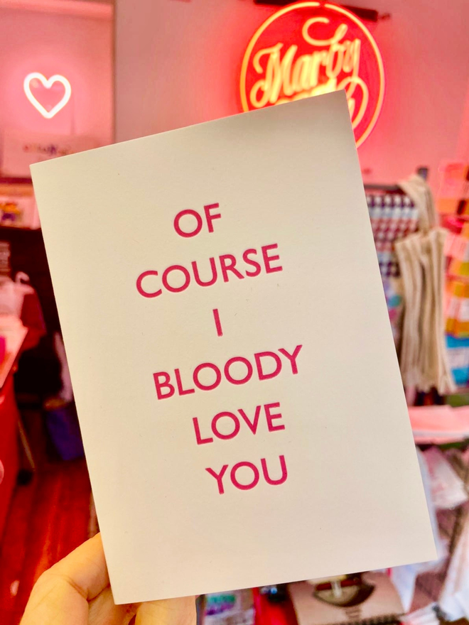 Of course I bloody love you letterpress card