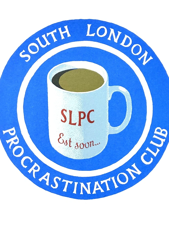 Blue 'South London Procrastination Club' screen print with a mug in the center on a white background. 