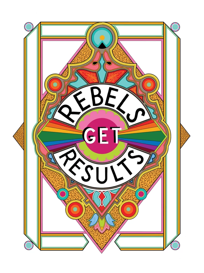 Rebels Get Results is written in black on a white background at the centre of this vibrant, abstract portrait illustration, with a white background and rainbows emitting from the centre and multi-coloured detailing. 