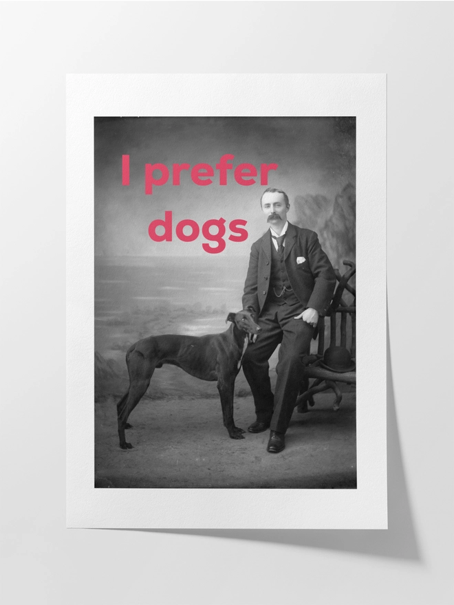I Prefer Dogs Print