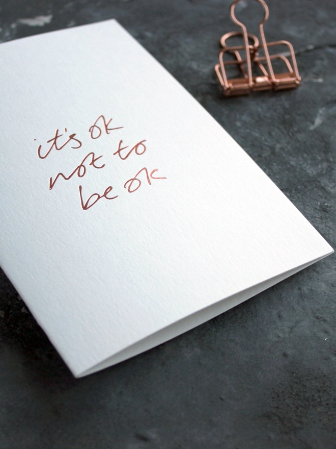 'It's Ok Not To Be Ok' Hand Foiled Card