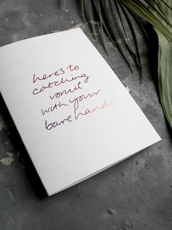'Here's To Catching Vomit With Your Bare Hands' Foiled Card