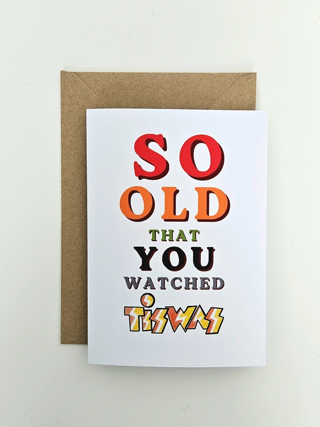 A nostalgic card that says So old that you watched Tiswas in colourful retro style fonts on a white background.