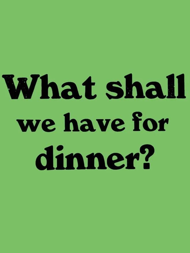 What shall we have for dinner green poster