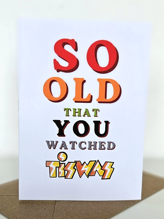 A nostalgic card that says So old that you watched Tiswas in colourful retro style fonts on a white background.