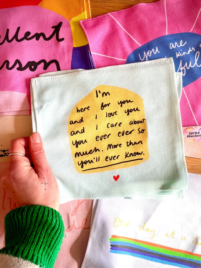 I'm here for you and I so love you and I want you to have a soft place to wipe your nose.