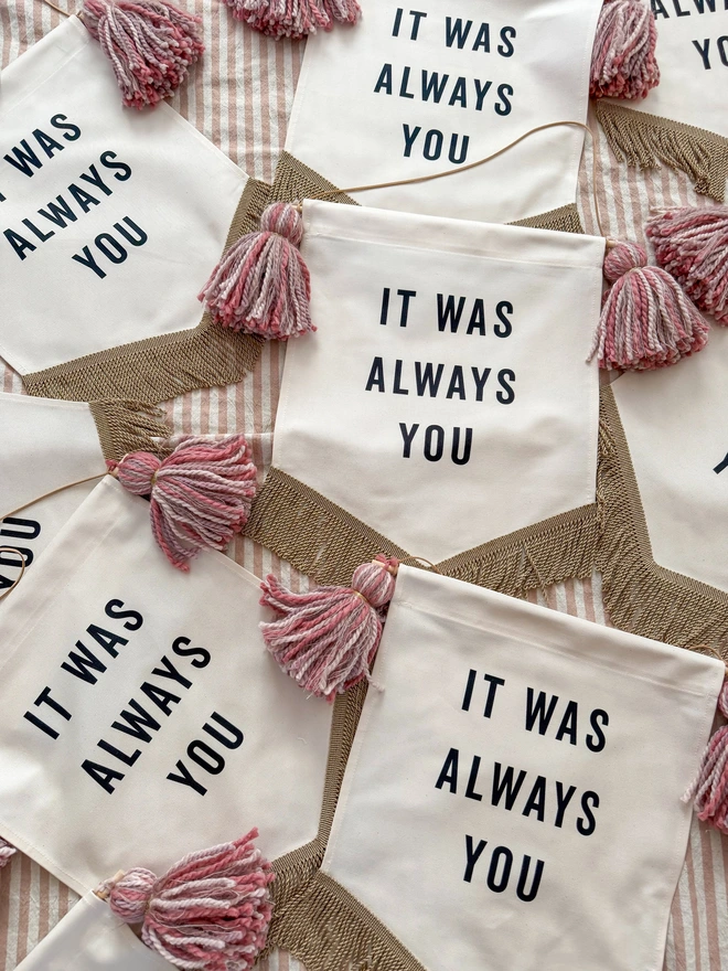 It Was Always You Valentine's Fabric Banner with Pink Tassels and gold trim