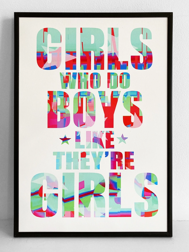 Framed multicoloured typographic print of a Blur song lyric from Girls and Boys - “Girls who do boys like they’re girls”.