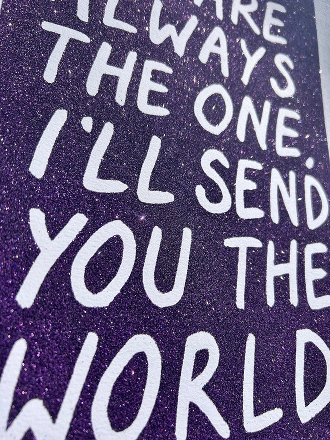 You are always the one, I'll send you the world- Purple glitter on paper 