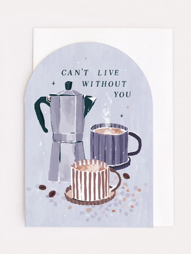 'Can't Live Without You' Coffee Anniversary Card