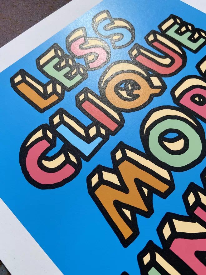  "Less Clique More Unique" Hand Pulled Screen Print blue background with multi colour letters with black hand drawn outline that spell out less clique more unique