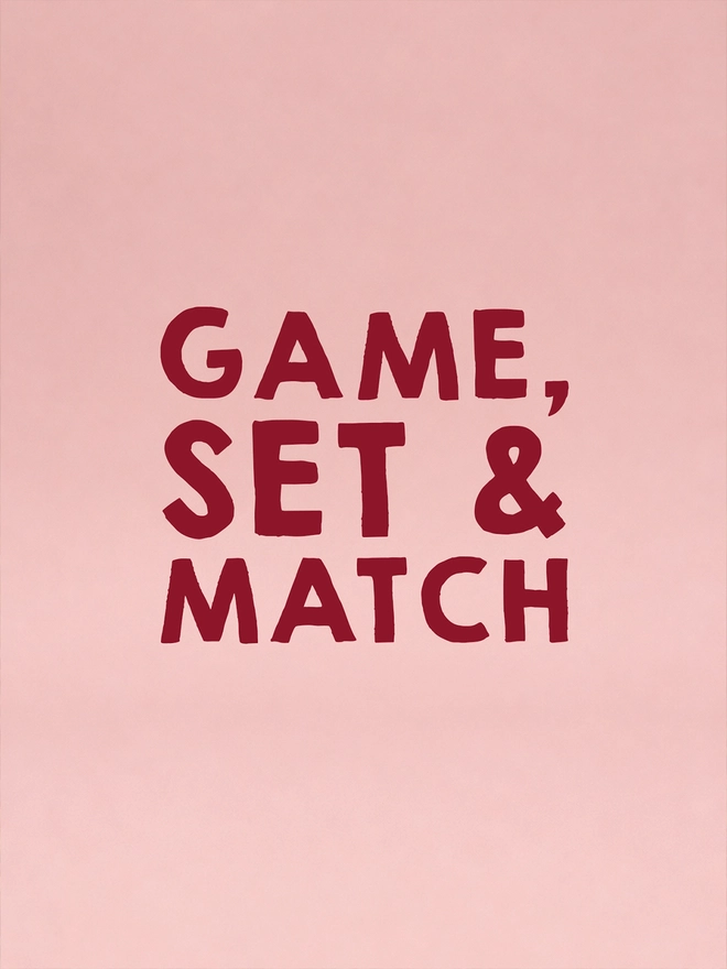 Text 'GAME, SET & MATCH' in red on a pink background