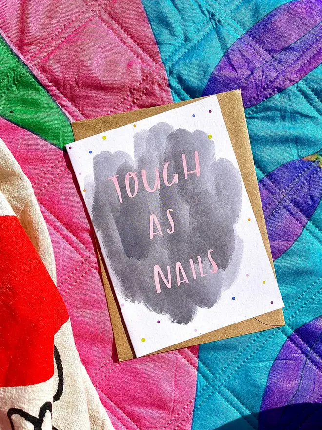 You are tough as nails