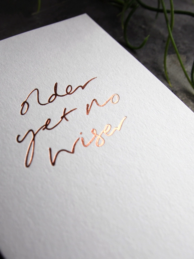 'Older Yet No Wiser' Hand Foiled Card