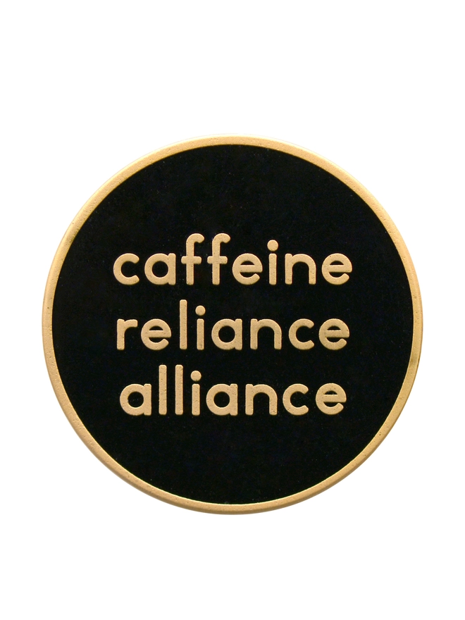 'Caffeine Reliance Alliance' Enamel Pin gift for coffee lovers