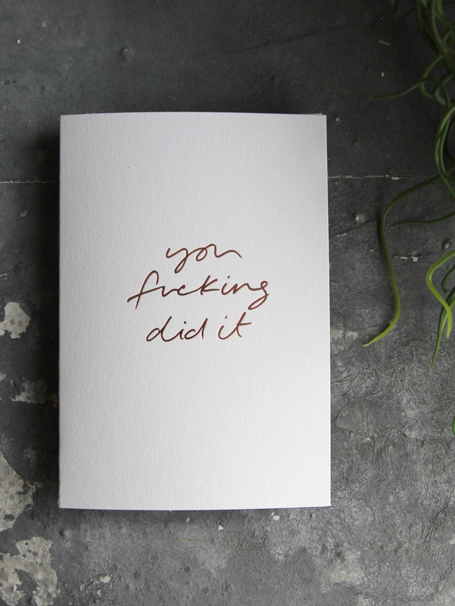 'You Fucking Did It' Hand Foiled Card