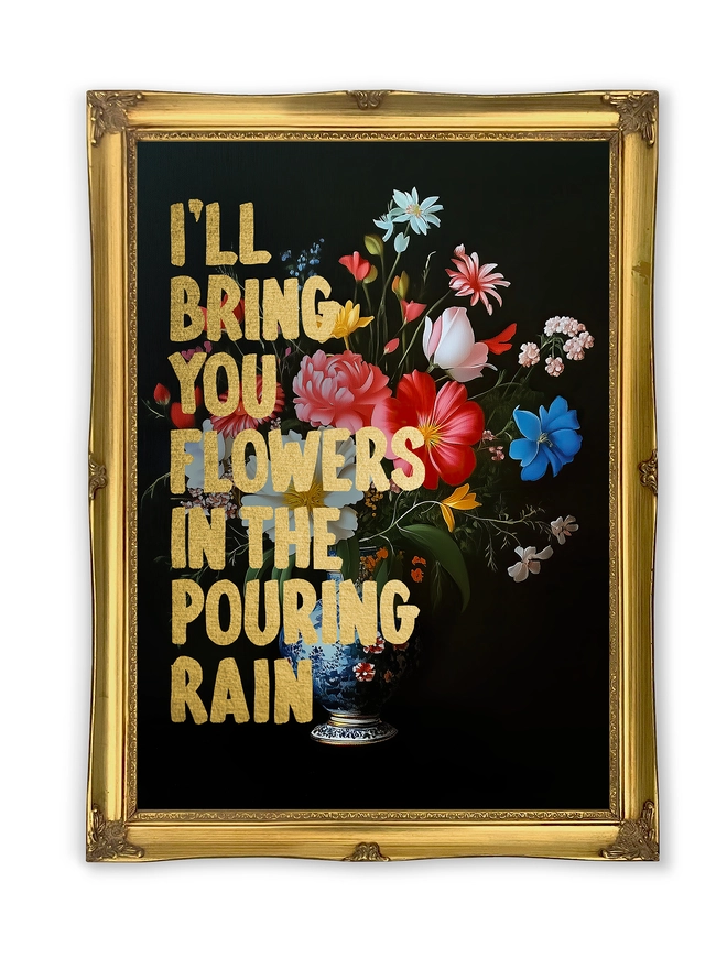 I'll Bring you flowers print