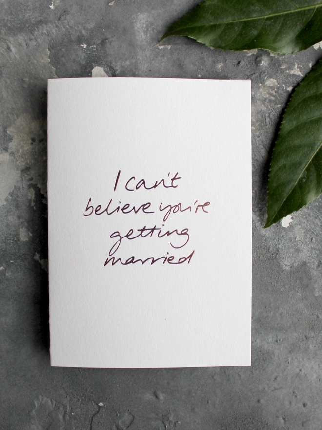 'I Can't Believe You're Getting Married' Hand Foiled Card