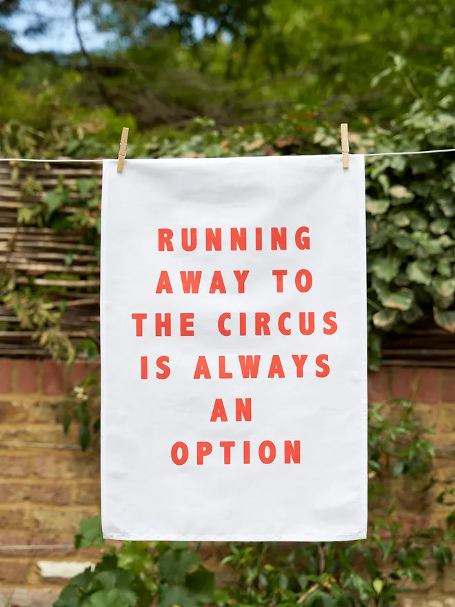 'Running Away To The Circus Is Always An Option' Tea Towel 