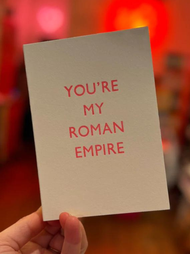 You are my roman empire card
