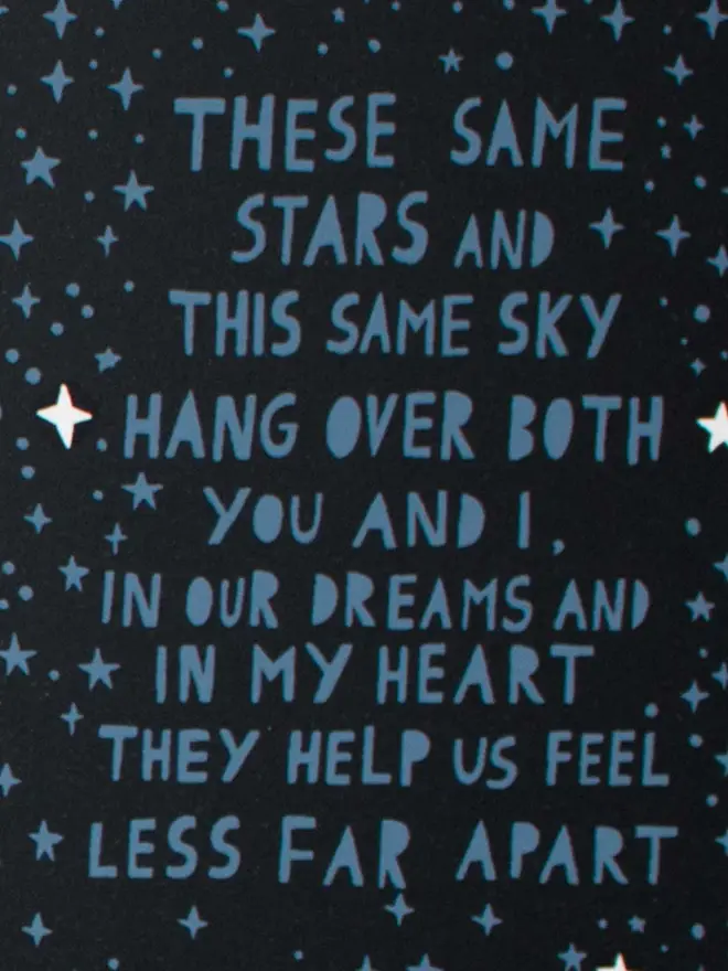 'These same stars and this same sky hang over both you and I. In my dreams and in my heart they help us feel less apart'