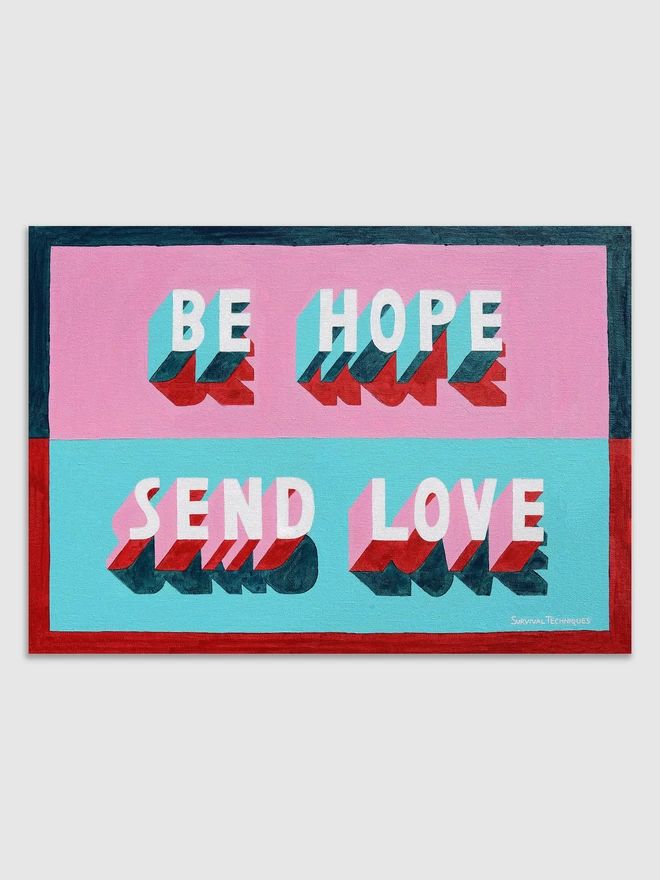 Greetings card artwork reading Be Hope Send Love by artist Survival Techniques