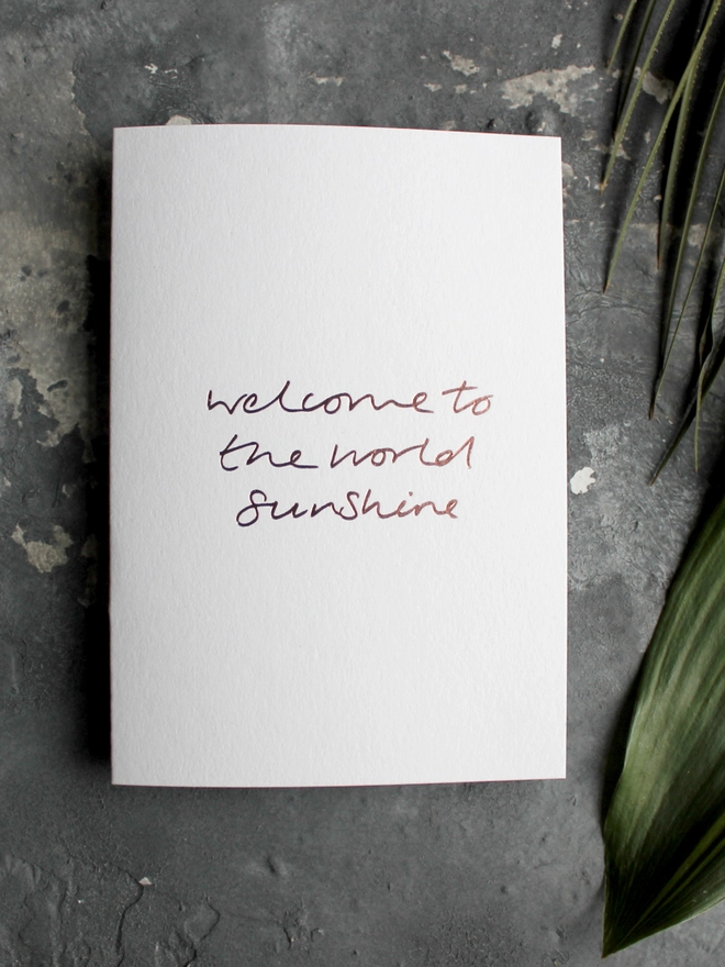 'Welcome To The World Sunshine' Hand Foiled Card