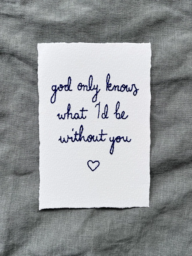 Hand Embroidered 'God Only Know What...' 