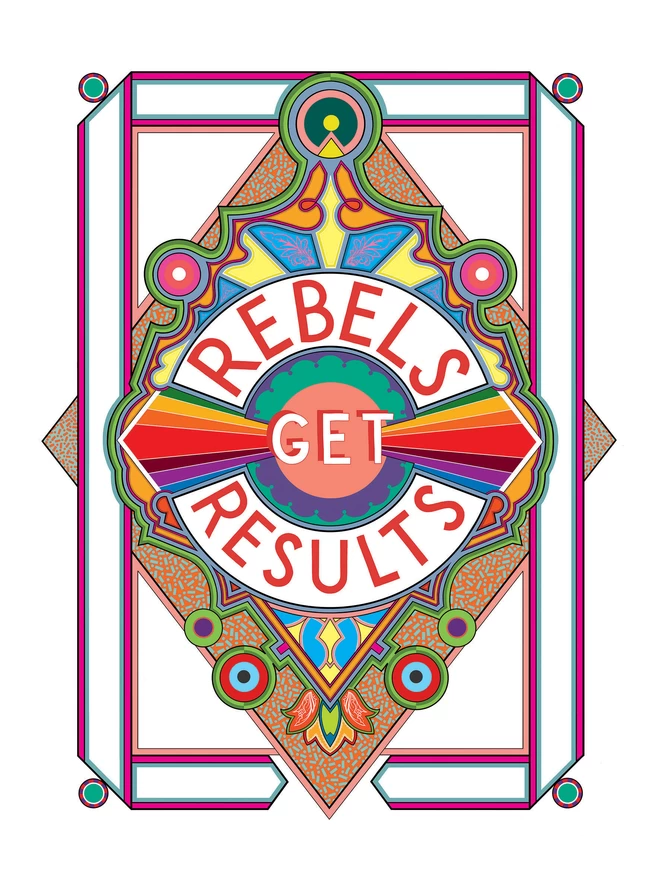 Rebels Get Results is written in red on a white background at the centre of this vibrant, abstract portrait illustration, with a white background and rainbows emitting from the centre and multi-coloured detailing. 