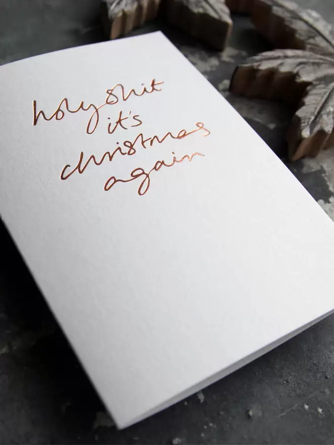 'Holy Shit It's Christmas Again' Hand Foiled Card